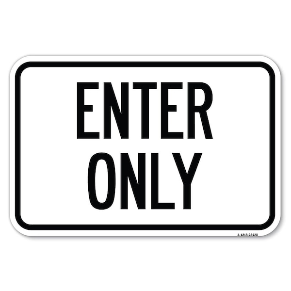 Signmission Parking Lot Sign Enter Only Heavy-Gauge Aluminum Sign, 12" x 18", A-1218-23428 A-1218-23428 - main